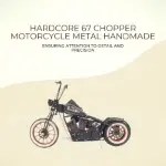 AJ113 Hardcore 67 Chopper Motorcycle Metal Handmade 
